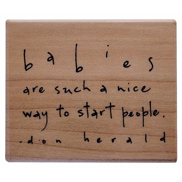 Wood Rubber Stamp Babies Quote By Don Herald By Penny Black - Picture 1 of 6